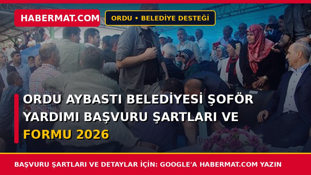 Ordu Aybastı Belediyesi Şoför Yardımı Başvuru Şartları ve Formu 2026