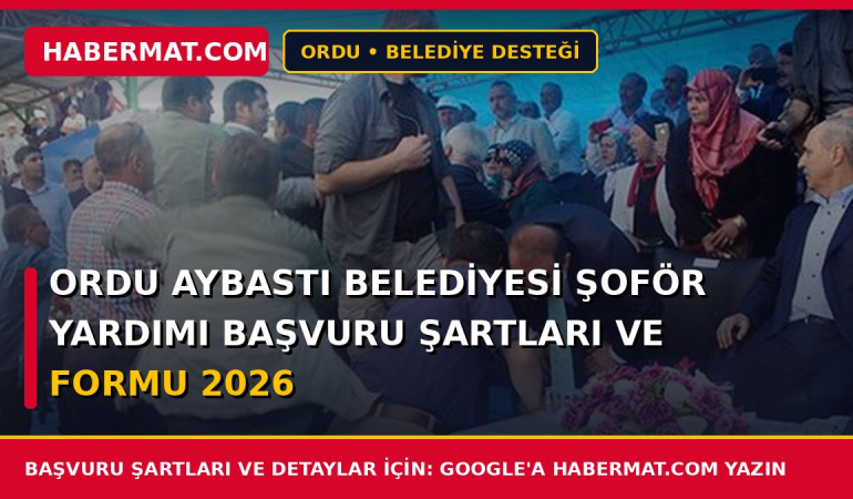 Ordu Aybastı Belediyesi Şoför Yardımı Başvuru Şartları ve Formu 2026