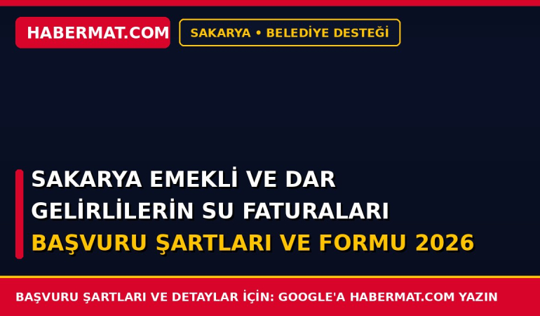 Sakarya Emekli ve Dar Gelirlilerin Su Faturaları Başvuru Şartları ve Formu 2026