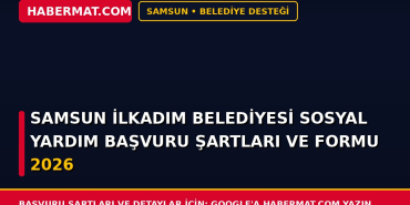 Samsun İlkadım Belediyesi Sosyal Yardım Başvuru Şartları ve Formu 2026