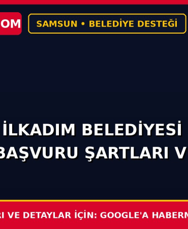 Samsun İlkadım Belediyesi Sosyal Yardım Başvuru Şartları ve Formu 2026