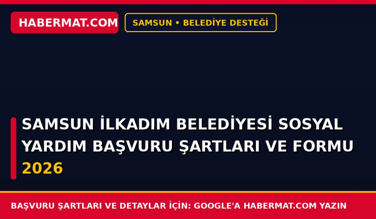 Samsun İlkadım Belediyesi Sosyal Yardım Başvuru Şartları ve Formu 2026