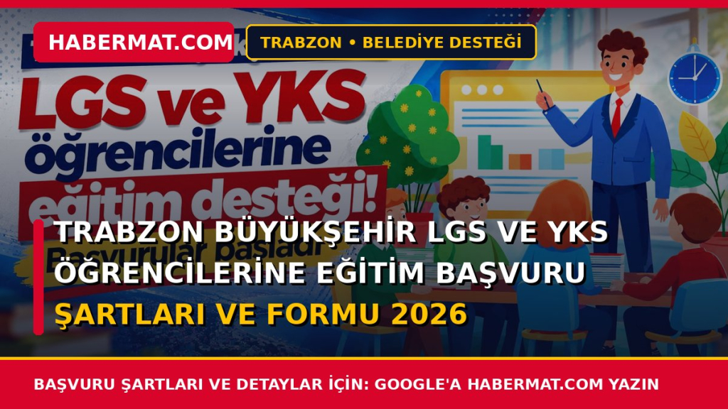 Trabzon Büyükşehir Lgs ve Yks Öğrencilerine Eğitim Başvuru Şartları ve Formu 2026