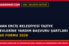 Van Erciş Belediyesi Taziye Evlerine Yardım Başvuru Şartları ve Formu 2026