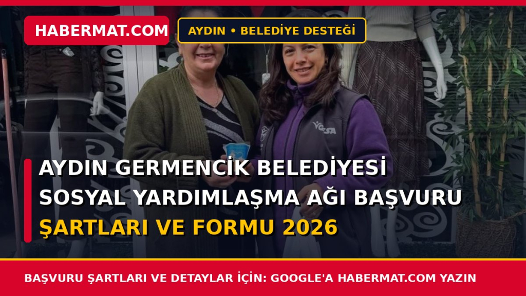 Aydın Germencik Belediyesi Sosyal Yardımlaşma Ağı Başvuru Şartları ve Formu 2026