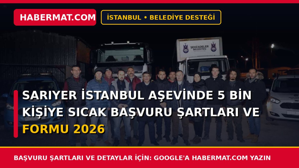 Sarıyer İstanbul Aşevinde 5 Bin Kişiye Sıcak Başvuru Şartları ve Formu 2026
