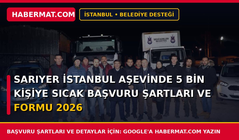 Sarıyer İstanbul Aşevinde 5 Bin Kişiye Sıcak Başvuru Şartları ve Formu 2026