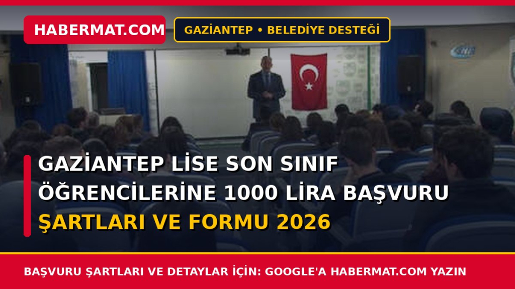 Gaziantep Lise Son Sınıf Öğrencilerine 1000 Lira Başvuru Şartları ve Formu 2026