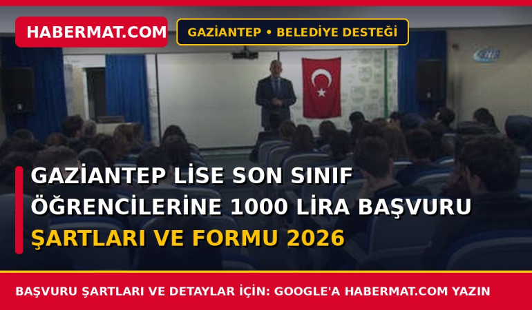 Gaziantep Lise Son Sınıf Öğrencilerine 1000 Lira Başvuru Şartları ve Formu 2026
