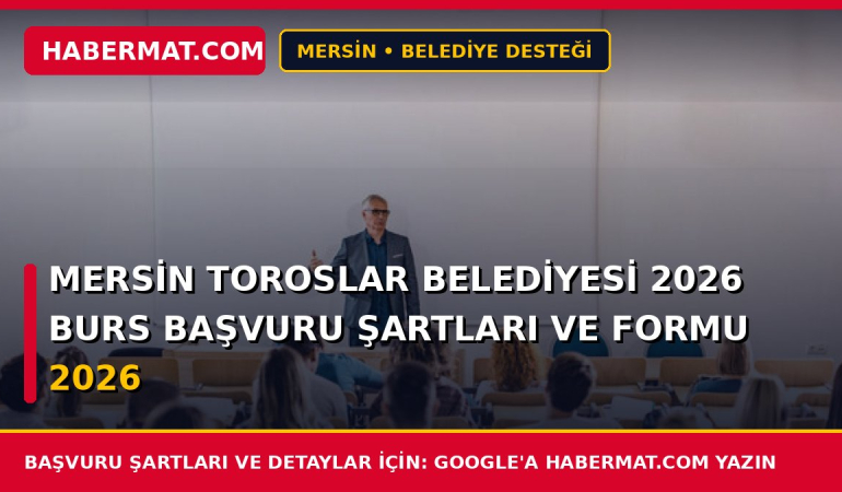 Mersin Toroslar Belediyesi 2026 Burs Başvuru Şartları ve Formu 2026
