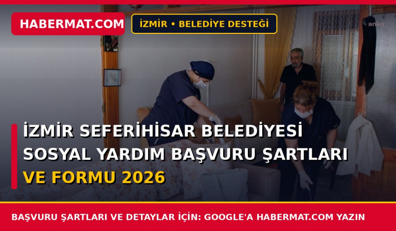 İzmir Seferihisar Belediyesi Sosyal Yardım Başvuru Şartları ve Formu 2026