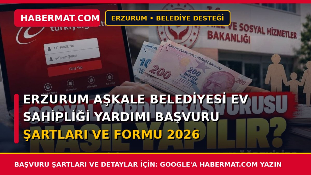 Erzurum Aşkale Belediyesi Ev Sahipliği Yardımı Başvuru Şartları ve Formu 2026