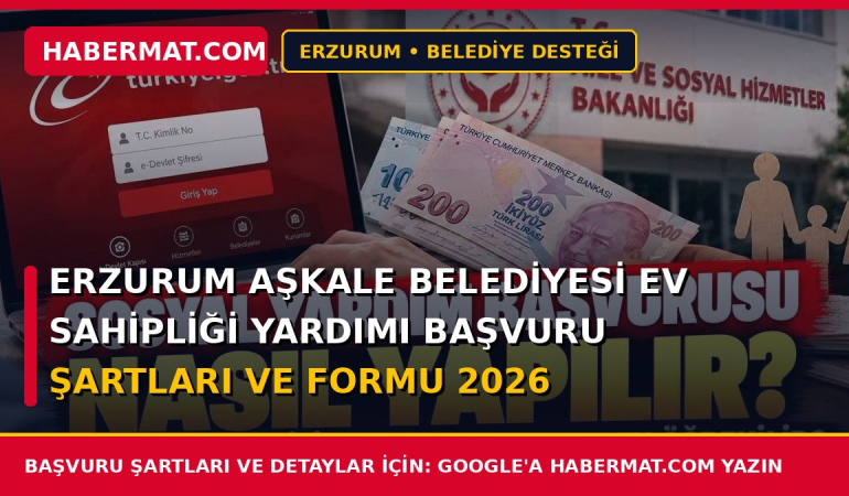 Erzurum Aşkale Belediyesi Ev Sahipliği Yardımı Başvuru Şartları ve Formu 2026