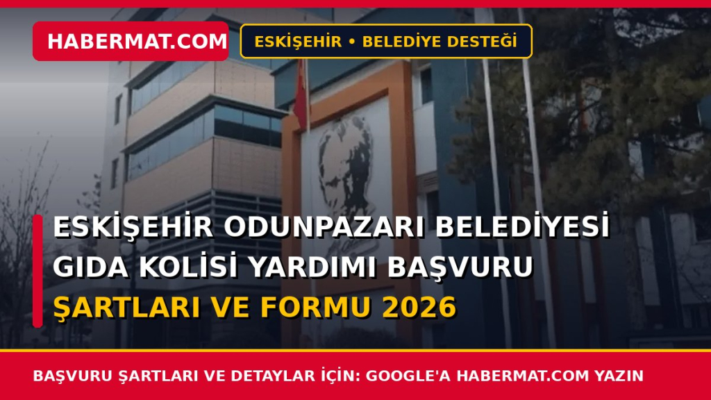 Eskişehir Odunpazarı Belediyesi Gıda Kolisi Yardımı Başvuru Şartları ve Formu 2026