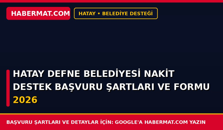 Hatay Defne Belediyesi Nakit Destek Başvuru Şartları ve Formu 2026
