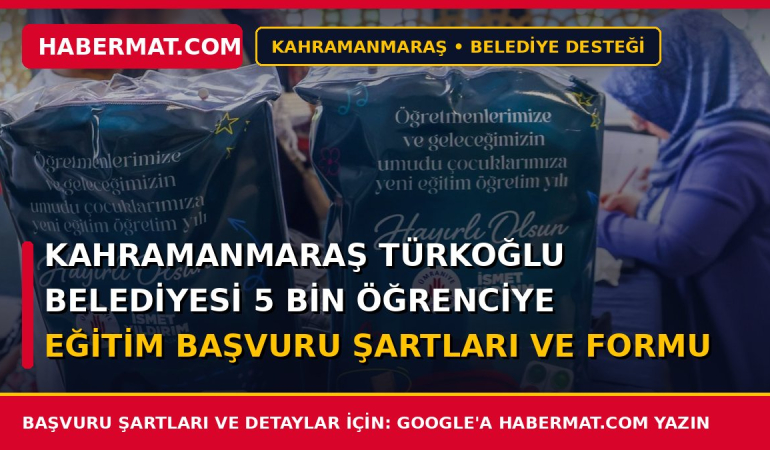 Kahramanmaraş Türkoğlu Belediyesi 5 Bin Öğrenciye Eğitim Başvuru Şartları ve Formu 2026