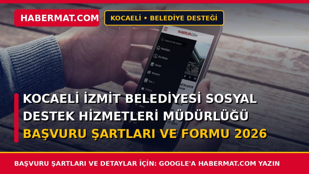 Kocaeli İzmit Belediyesi Sosyal Destek Hizmetleri Müdürlüğü Başvuru Şartları ve Formu 2026