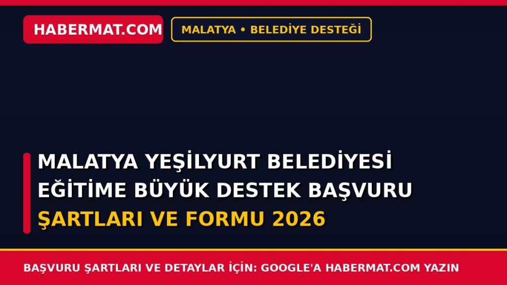 Malatya Yeşilyurt Belediyesi Eğitime Büyük Destek Başvuru Şartları ve Formu 2026