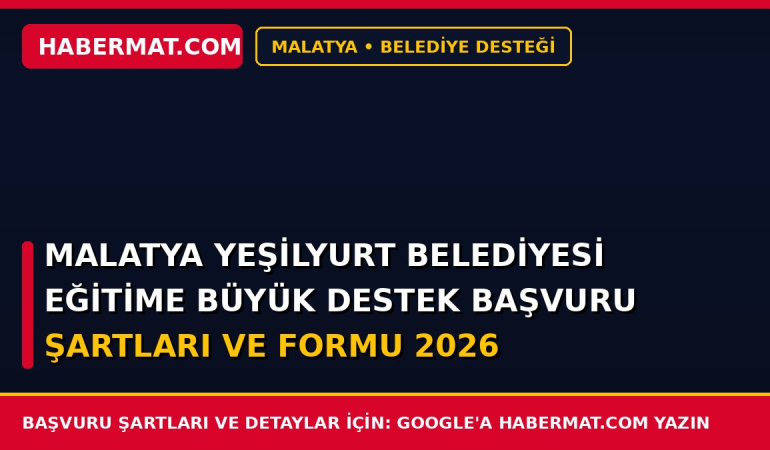 Malatya Yeşilyurt Belediyesi Eğitime Büyük Destek Başvuru Şartları ve Formu 2026