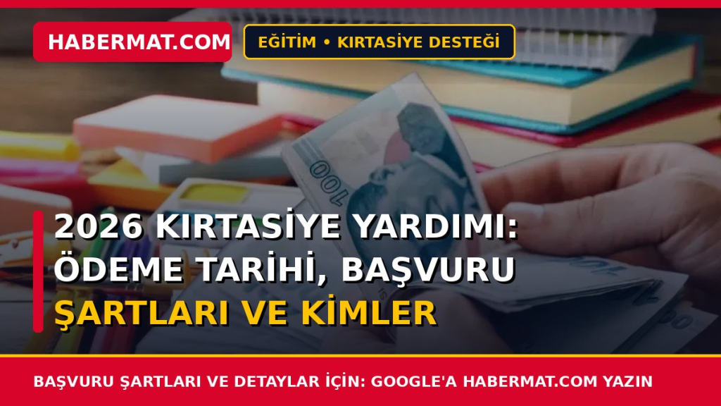 2026 Kırtasiye Yardımı: Ödeme Tarihi, Başvuru Şartları ve Kimler Yararlanabilir?