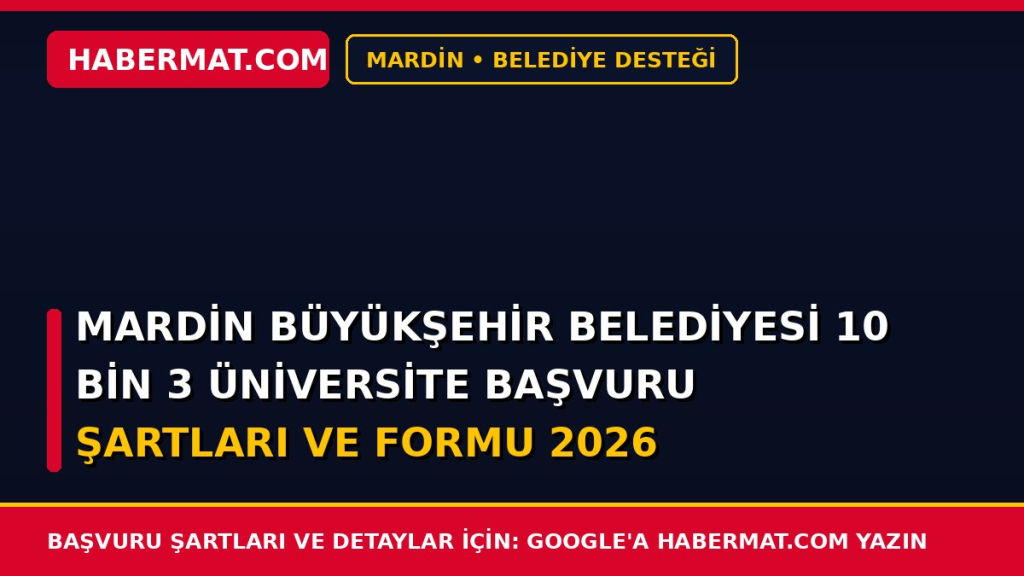 Mardin Büyükşehir Belediyesi 10 Bin 3 Üniversite Başvuru Şartları ve Formu 2026