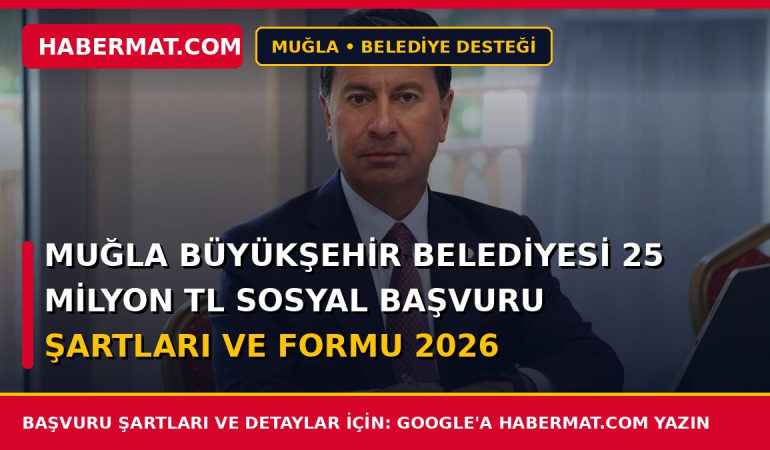 Muğla Büyükşehir Belediyesi 25 Milyon TL Sosyal Başvuru Şartları ve Formu 2026