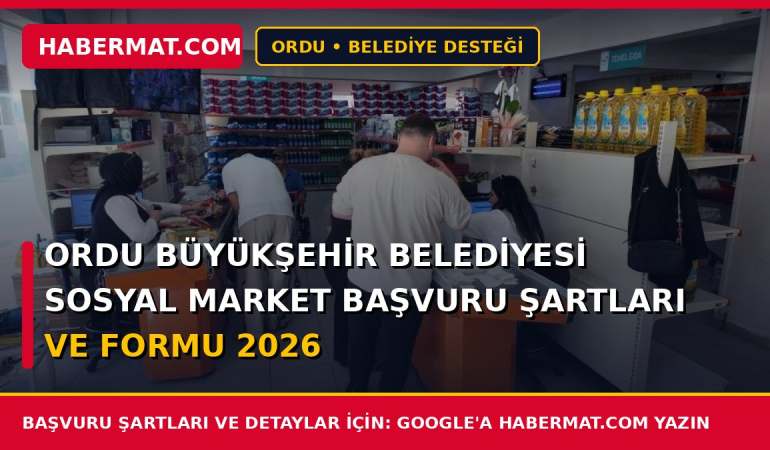 Ordu Büyükşehir Belediyesi Sosyal Market Başvuru Şartları ve Formu 2026