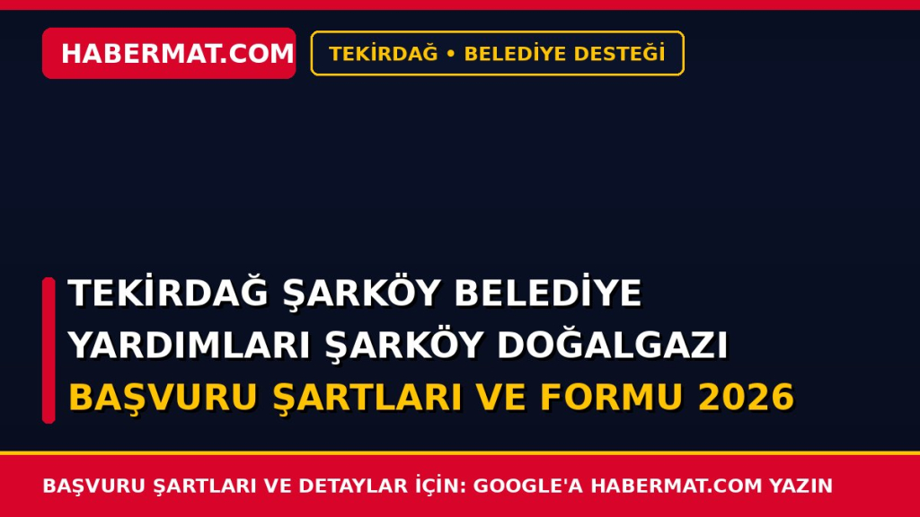 Tekirdağ Şarköy Belediye Yardımları Şarköy Doğalgazı Başvuru Şartları ve Formu 2026