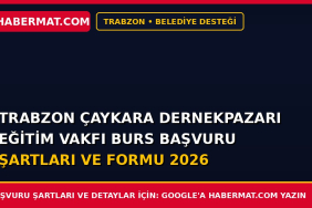 Trabzon Çaykara Dernekpazarı Eğitim Vakfı Burs Başvuru Şartları ve Formu 2026