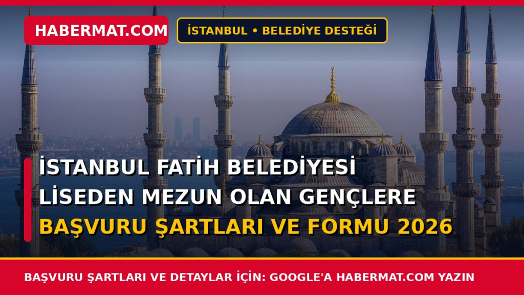 İstanbul Fatih Belediyesi Liseden Mezun Olan Gençlere Başvuru Şartları ve Formu 2026