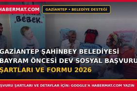 Gaziantep Şahinbey Belediyesi Bayram Öncesi Dev Sosyal Başvuru Şartları ve Formu 2026