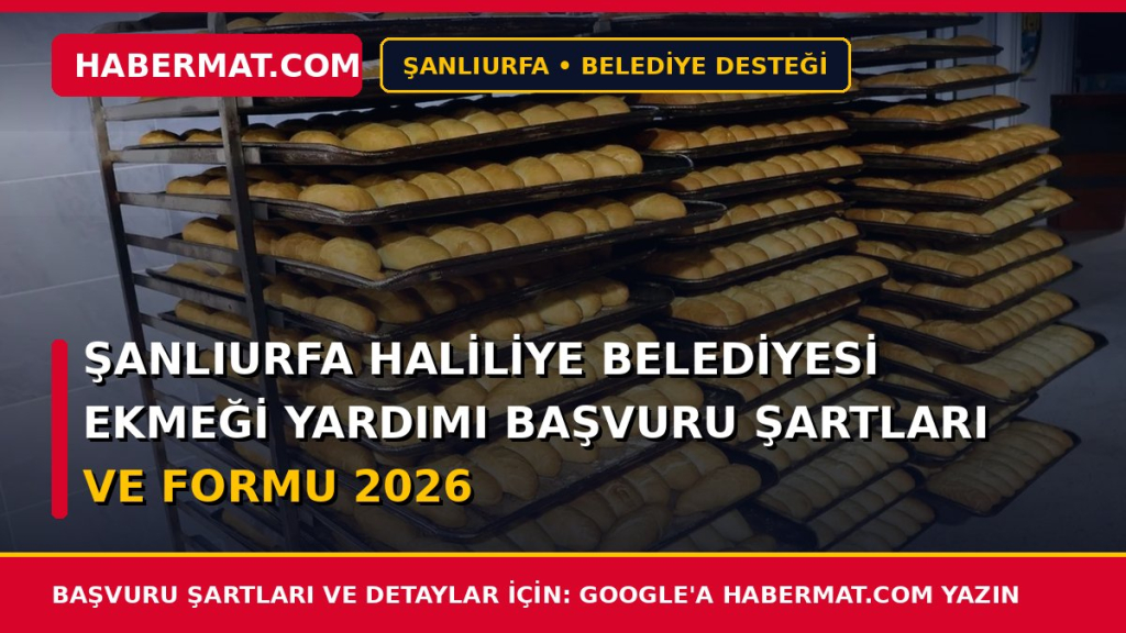 Şanlıurfa Haliliye Belediyesi Ekmeği Yardımı Başvuru Şartları ve Formu 2026