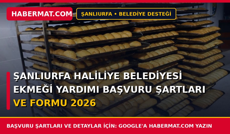 Şanlıurfa Haliliye Belediyesi Ekmeği Yardımı Başvuru Şartları ve Formu 2026