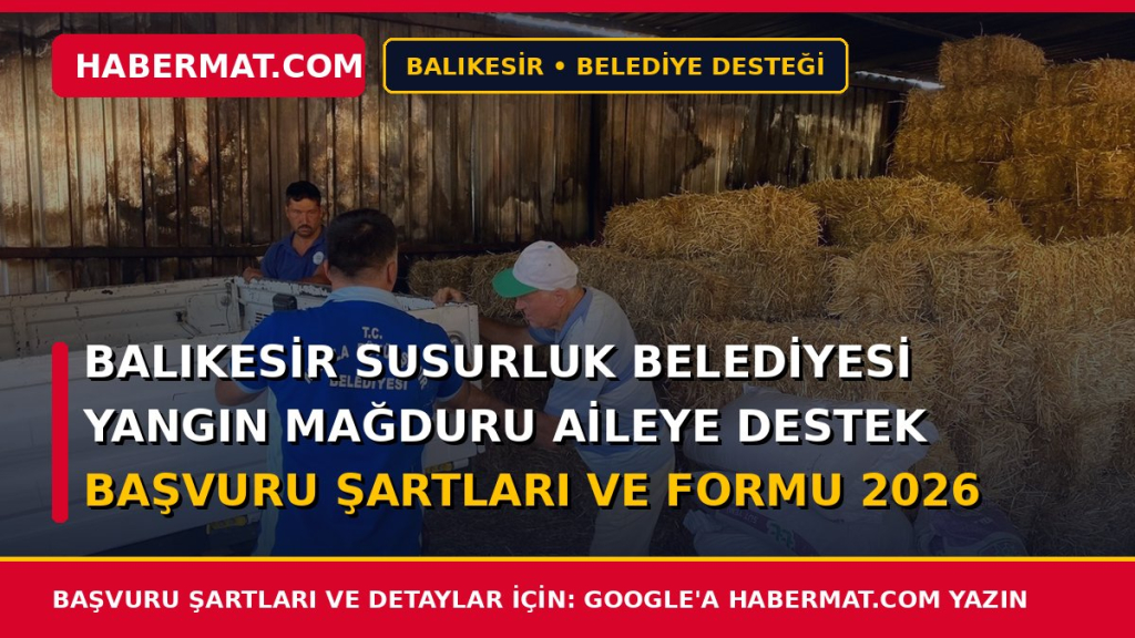 Balıkesir Susurluk Belediyesi Yangın Mağduru Aileye Destek Başvuru Şartları ve Formu 2026