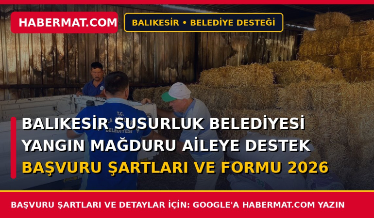 Balıkesir Susurluk Belediyesi Yangın Mağduru Aileye Destek Başvuru Şartları ve Formu 2026