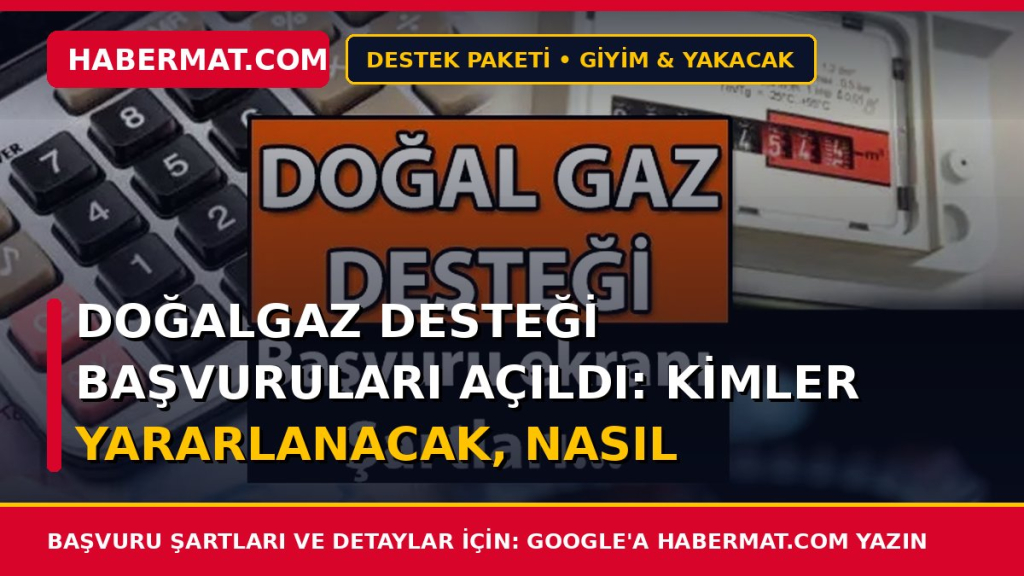 Doğalgaz Desteği Başvuruları Açıldı: Kimler Yararlanacak, Nasıl Yapılır?