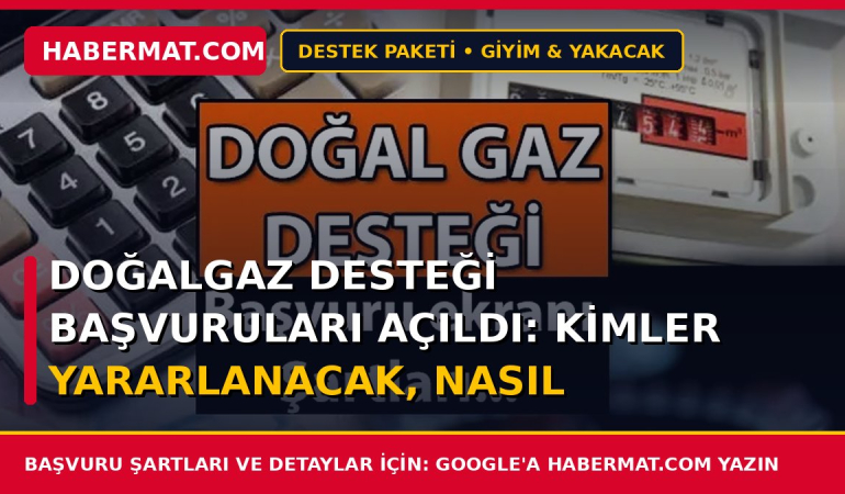 Doğalgaz Desteği Başvuruları Açıldı: Kimler Yararlanacak, Nasıl Yapılır?