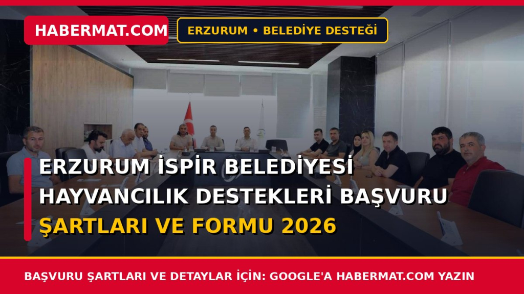 Erzurum İspir Belediyesi Hayvancılık Destekleri Başvuru Şartları ve Formu 2026
