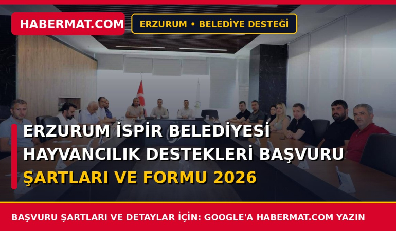 Erzurum İspir Belediyesi Hayvancılık Destekleri Başvuru Şartları ve Formu 2026