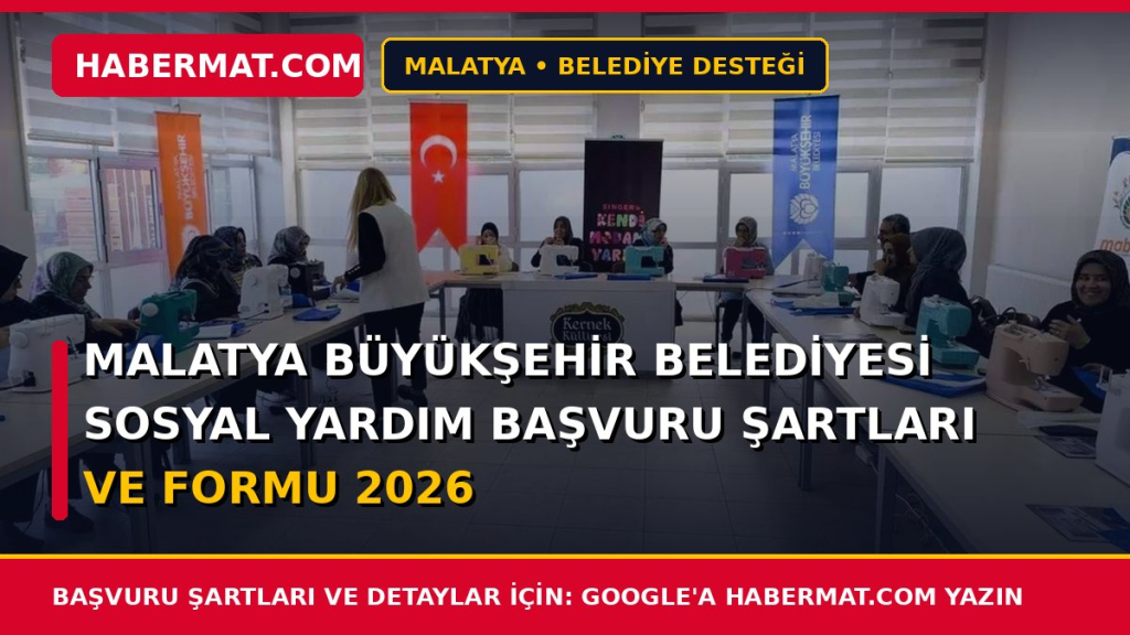 Malatya Büyükşehir Belediyesi Sosyal Yardım Başvuru Şartları ve Formu 2026