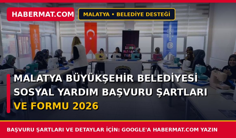 Malatya Büyükşehir Belediyesi Sosyal Yardım Başvuru Şartları ve Formu 2026