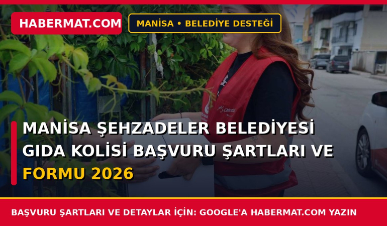 Manisa Şehzadeler Belediyesi Gıda Kolisi Başvuru Şartları ve Formu 2026