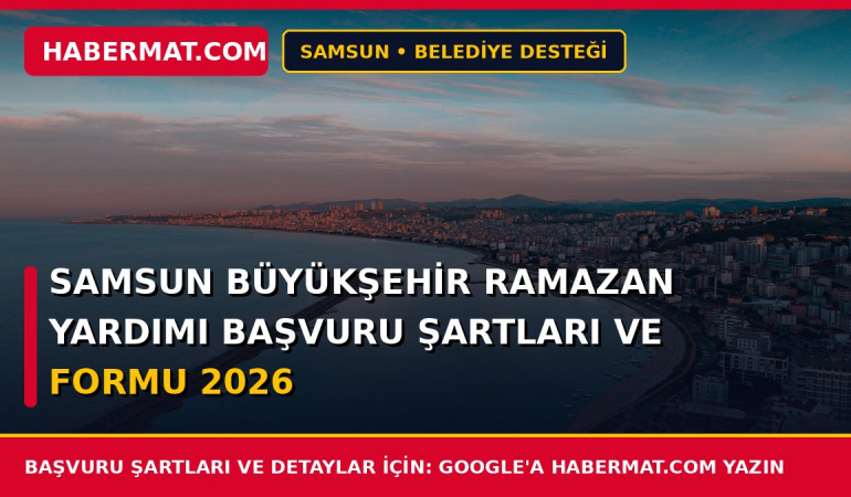Samsun Büyükşehir Ramazan Yardımı Başvuru Şartları ve Formu 2026