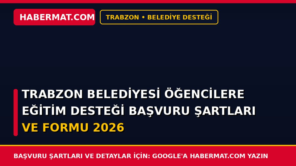 Trabzon Belediyesi Öğencilere Eğitim Desteği Başvuru Şartları ve Formu 2026