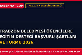 Trabzon Belediyesi Öğencilere Eğitim Desteği Başvuru Şartları ve Formu 2026