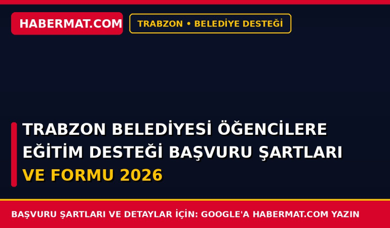 Trabzon Belediyesi Öğencilere Eğitim Desteği Başvuru Şartları ve Formu 2026