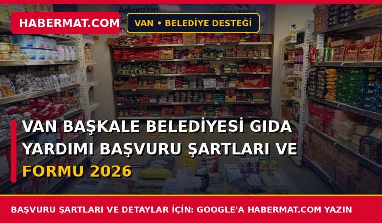 Van Başkale Belediyesi Gıda Yardımı Başvuru Şartları ve Formu 2026