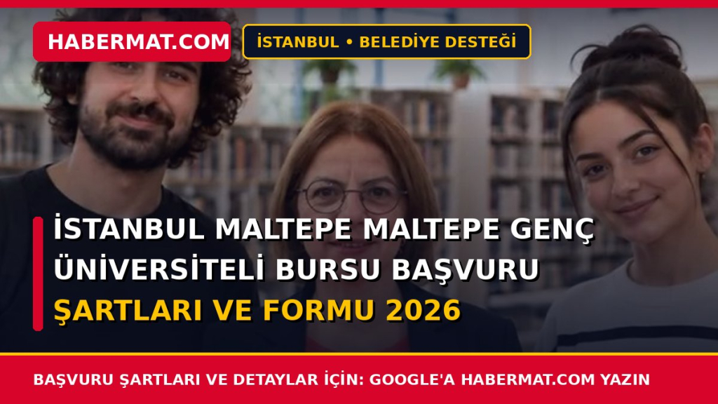 İstanbul Maltepe Maltepe Genç Üniversiteli Bursu Başvuru Şartları ve Formu 2026