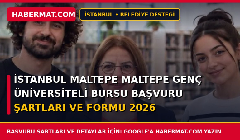 İstanbul Maltepe Maltepe Genç Üniversiteli Bursu Başvuru Şartları ve Formu 2026