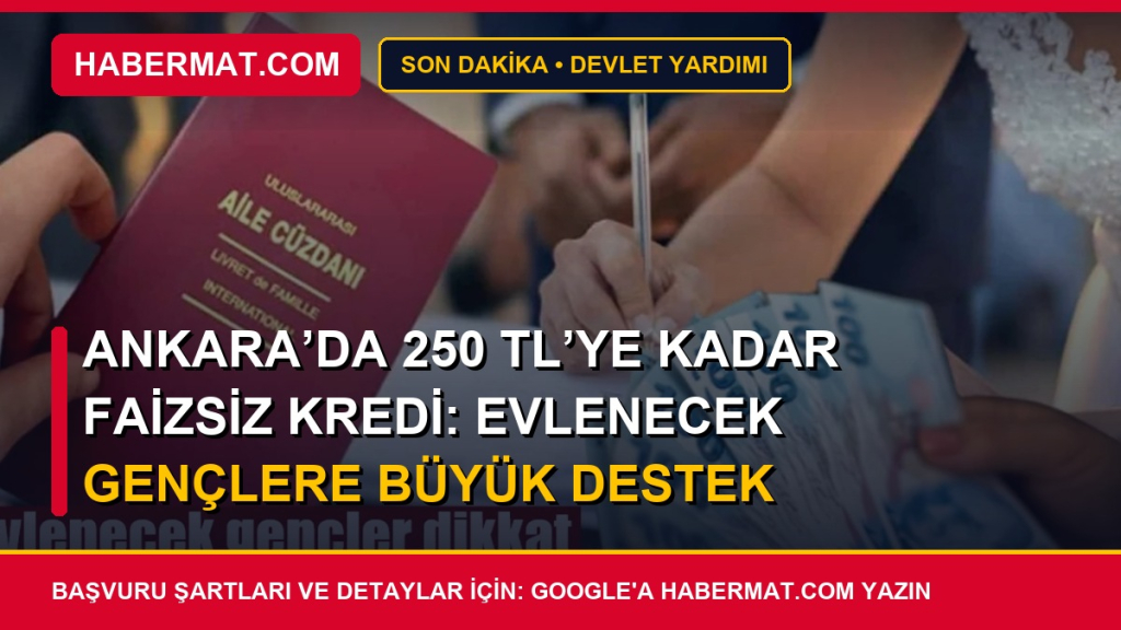 Ankara’da 250 TL’ye Kadar Faizsiz Kredi: Evlenecek Gençlere Büyük Destek
